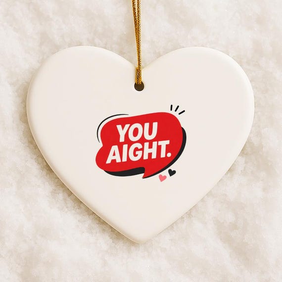Funny Valentine's Day Ornaments - You Aight Heart Design VO121
