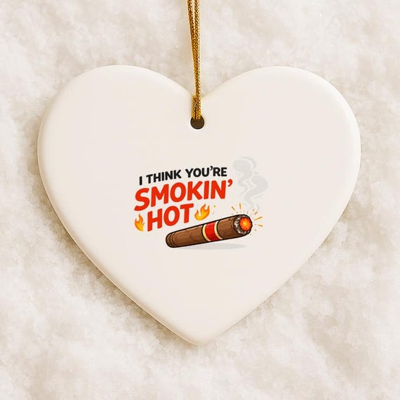 Funny CIGAR Love Ornament, SMOKIN HOT, Valentines Day Ornament, Boyfriend Girlfriend Anniversary Gift VO123