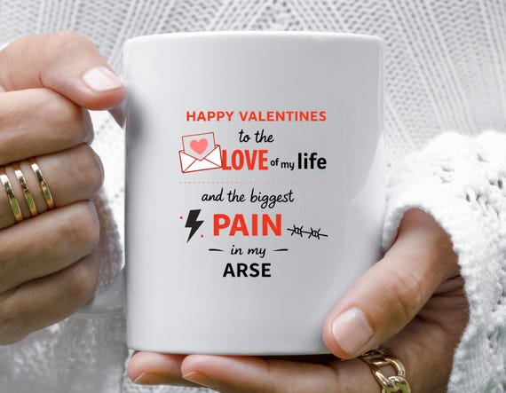 Funny Valentines Mug, Happy Anniversary Mug, Love Of My Life Mug, Funny Valentine Mug For Boyfriend VM128
