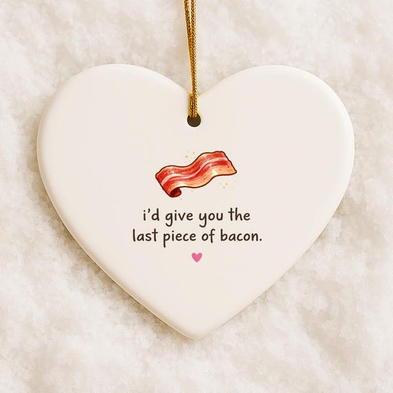 Funny Bacon Valentine's Day Ornament: Anniversary Gift For Boyfriend VO136