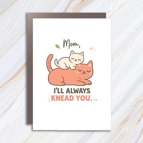 Cat Mother's Day Greeting Card, Cute Cat Mom Card, Funny Mother's Day Card, I'll Always Knead You MC11