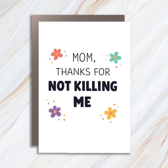 Funny Mother's Day Card, Thanks For Not Killing Me, Card For Mom, Mother's Day Greeting Cards, Mom Humor MC36