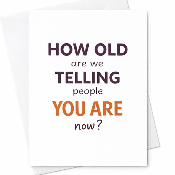 How Old Are We Telling People You Are Funny Birthday Humor Gift C12