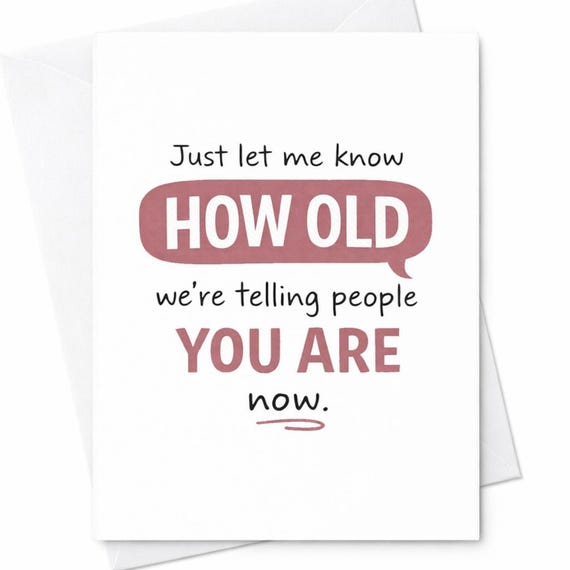 How Old Are We Telling People You Are Funny Birthday Card C24