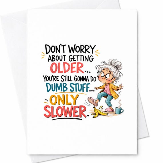 Getting Older Funny Birthday Card Aging Humor Dumb Stuff Joke Gift for Friend C27
