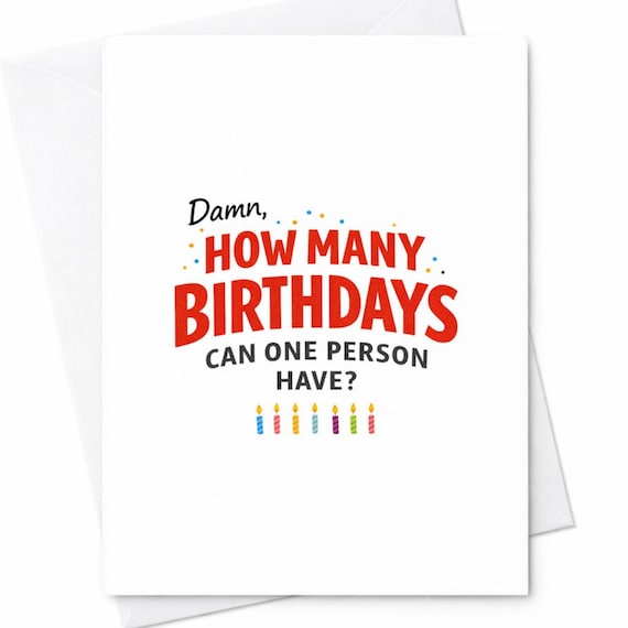 How Many Birthdays Can One Person Have Funny Birthday Card Gift C31
