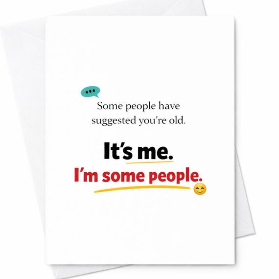 Im Some People Funny Birthday Card Aging Joke Humor Gift for Friend C32
