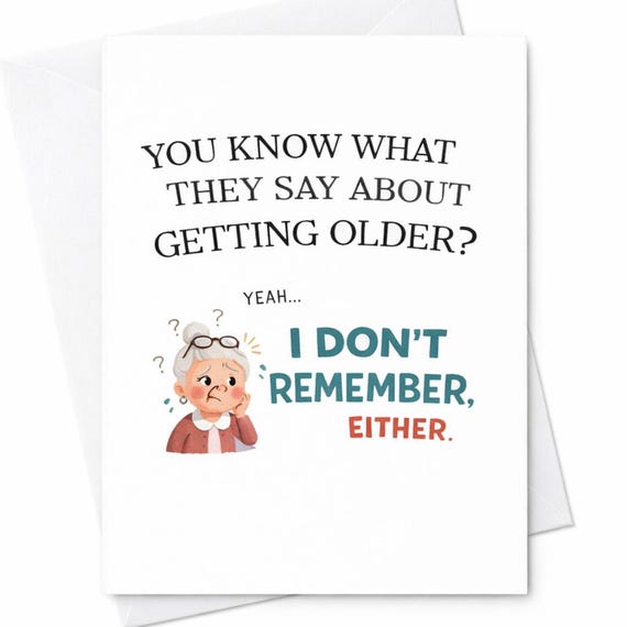 Getting Older I Dont Remember Funny Birthday Card Aging Humor Gift for Friend C36