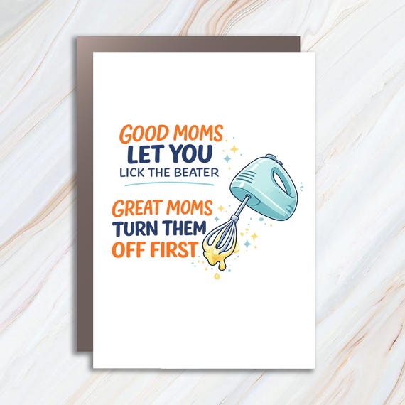 Funny Mom Birthday Greeting Card, Good Moms Let You Lick The Beater MC48