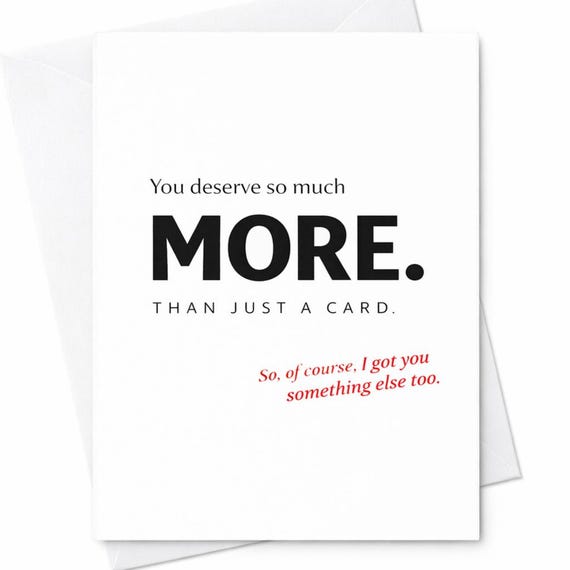 Funny Birthday Card You Deserve More Than Just A Card Gift Surprise Humor C44