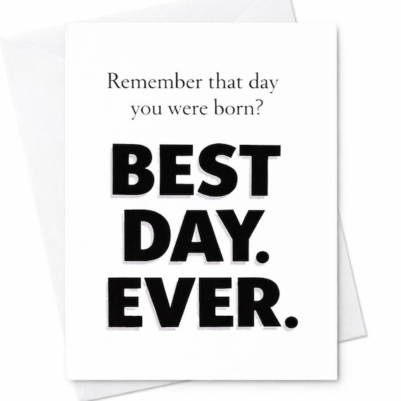 Best Day Ever Funny Birthday Card Remember That Day You Were Born Humor Gift C39