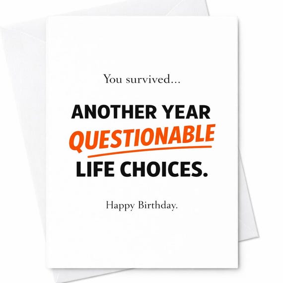 Funny Birthday Card Another Year Questionable Life Choices Humor Gift C40