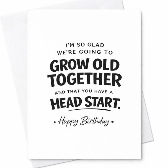 Funny Birthday Card Grow Old Together Head Start Humor Gift For Partner C50