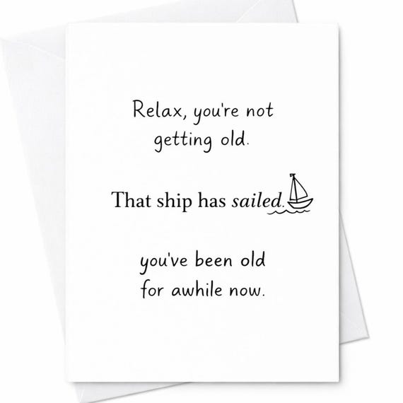 Funny Old Age Birthday Card Sarcastic Humor Getting Old Joke Friend Gift C58