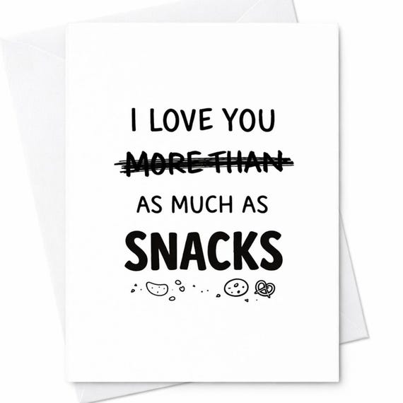 Funny Love Card I Love You As Much As Snacks Cute Relationship Card for Him or Her Valentine's Day Gift for Partner or Spouse C62