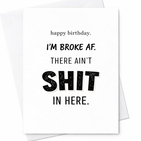 Funny Broke Af Birthday Card No Money Joke Humor Sarcastic Gift For Friend Coworker C67