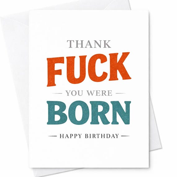 Funny Thank Fuck You Were Born Birthday Card Sarcastic Humor Rude Birthday Gift For Friend C69
