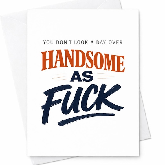 Funny Handsome As Fuck Birthday Card Rude Humor Compliment Card For Boyfriend Husband Him C71