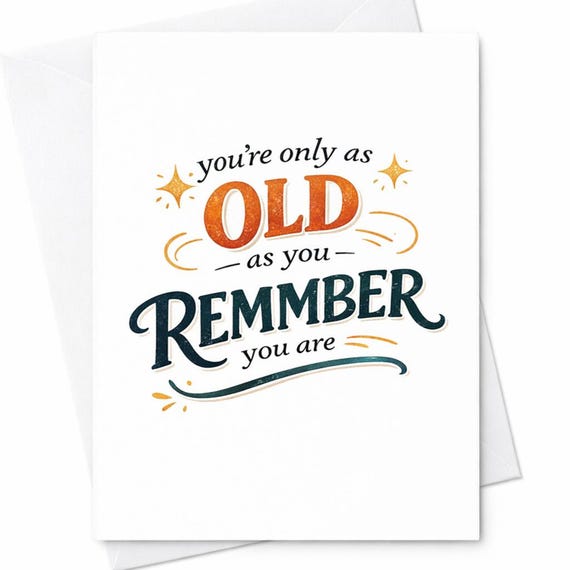 Funny Old As You Remember Birthday Card Aging Humor Sarcastic Gift For Friend Mom Dad C65