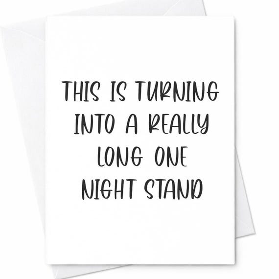Funny Sarcastic Naughty Really Long One Night Stand Anniversary Valentine Card Boyfriend Husband C96