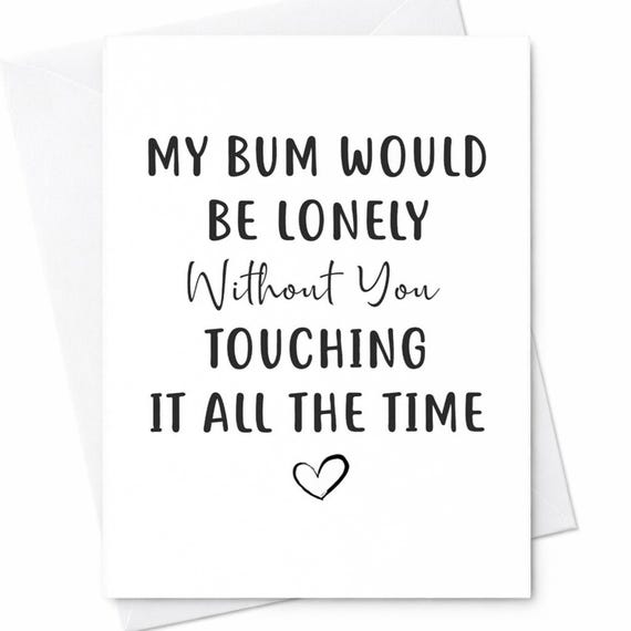 Naughty Sarcastic Bum Lonely Without You Touching It Valentine Anniversary Card Husband Boyfriend C98