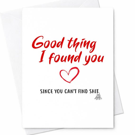 Sarcastic Found You Since You Cant Find Shit Valentine Anniversary Card Husband Boyfriend C99