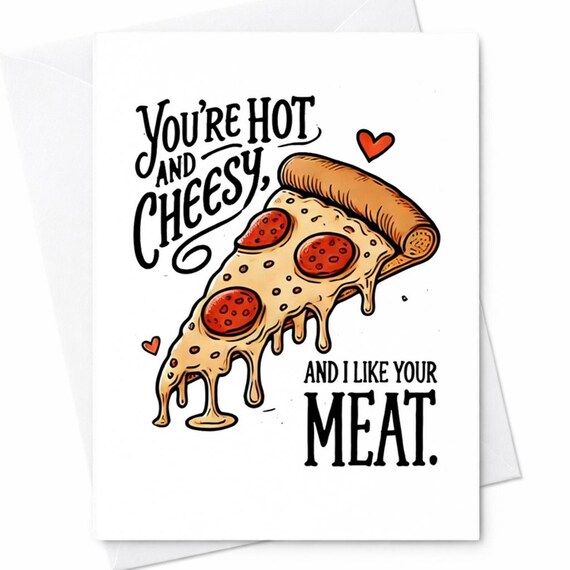 Funny Naughty Pun Pizza Hot Cheesy Like Your Meat Valentine Anniversary Card Husband Boyfriend C120