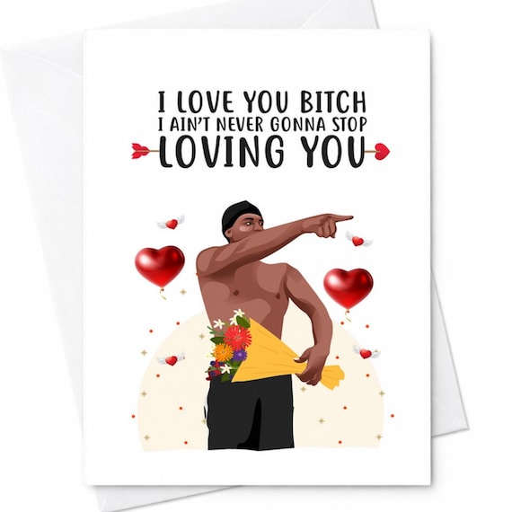 Funny Meme I Love You Bitch Valentine Anniversary Card Husband Boyfriend Partner C122