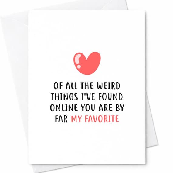 Funny Weird Love Valentine Card Internet Humor Card Relationship Card Valentine Anniversary For Boyfriend Girlfriend Wife C126