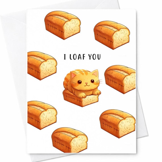 Funny I Loaf You Cat Card Bread Pun Love Card Cute Cat Valentine Card Couples Humor Anniversary Card For Boyfriend Girlfriend Wife C129