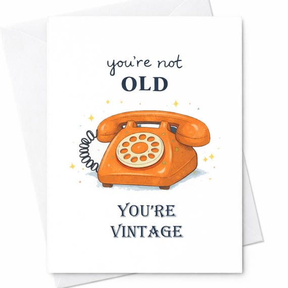 You're Not Old You're Vintage Sarcastic Birthday Card for Dad Mom Grandpa Friend with Orange Rotary Phone Funny Birthday Card C159