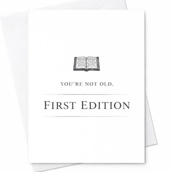 You're Not Old First Edition Funny Birthday Card Vintage Book Humor Card Minimalist Literary Birthday Card For Friend Him Her C147