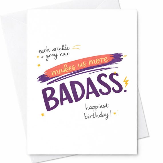 Funny Aging Birthday Card for Friend Her Him - Badass Birthday Card with Positive Aging Message Each Wrinkle Gray Hair Snarky Card C155