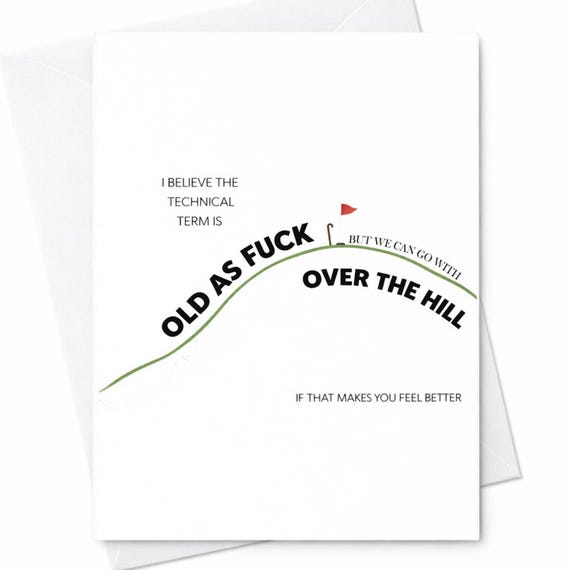 Old As Fuck Birthday Card Over The Hill Funny Birthday Card Aging Humor Card Rude Adult Birthday Card For Friend Husband Wife C172