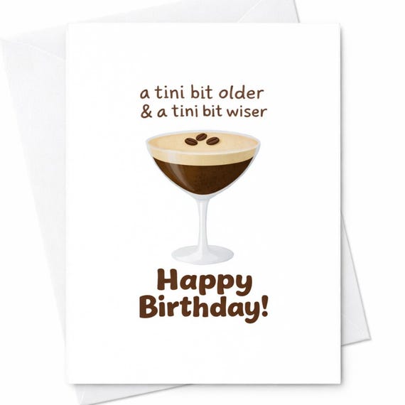 Espresso Martini Birthday Card Funny Coffee Birthday Card A Tini Bit Older Pun Card Cute Cocktail Birthday Card For Friend C174