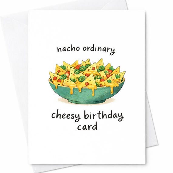 Nacho Birthday Card Funny Cheesy Birthday Card Nacho Ordinary Card Food Pun Birthday Card Funny Birthday Card For Friend C193