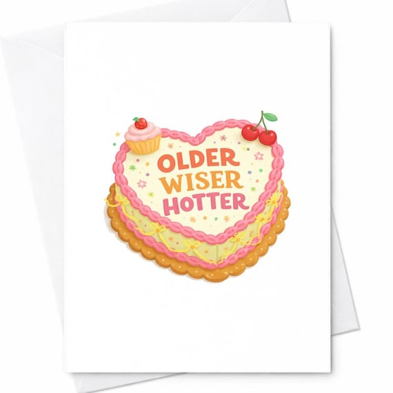 Cake Birthday Card Older Wiser Hotter Funny Birthday Card Cute Cake Birthday Card For Her Funny Birthday Card Friend Wife Mom C194