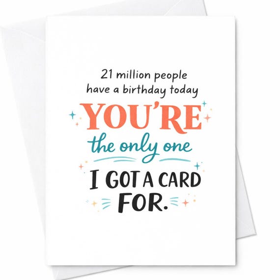 Funny Sarcastic Birthday Card for Friend - 21 Million People Can't Be Wrong - Snarky, Rude, Mean, Wicked Greeting Card for Laughs C198