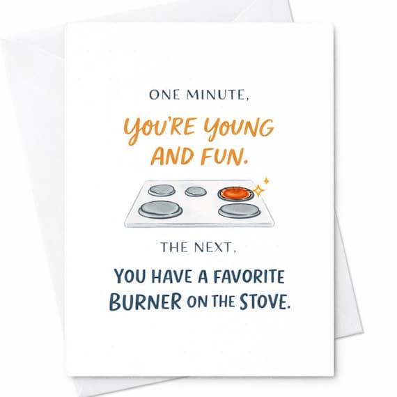 Funny Stove Burner Birthday Card for Friend - Sarcastic Adult Humor with Getting Older Joke, Rude and Snarky Birthday Card C186