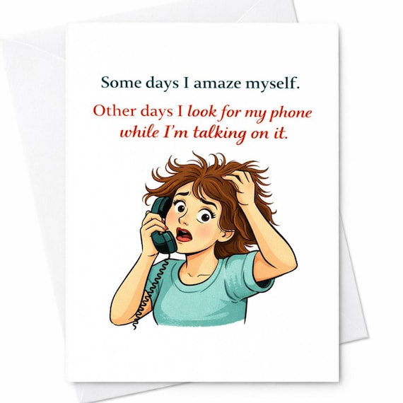 Funny Birthday Card for Friend or Coworker - Looking for My Phone While Talking - Relatable Forgetful Joke for Wife or Her C219