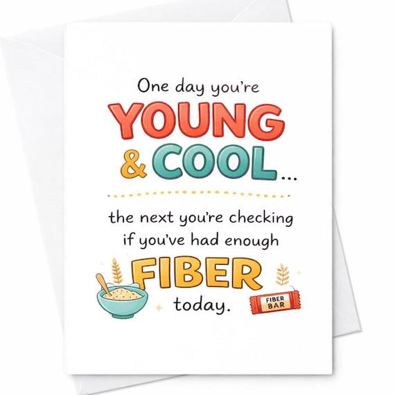 Funny Getting Older Birthday Card Fiber Joke Card Aging Humor Card Funny Friend Birthday Card Old Age Humor Card Adult Humor Birthday C207