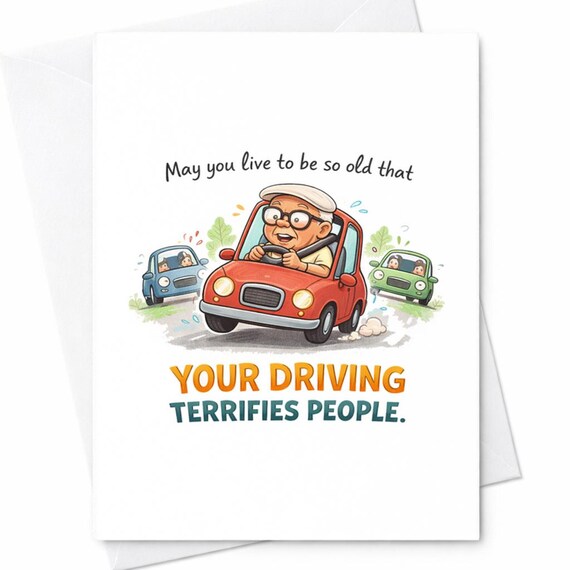 Funny Old Driver Terrifies People Birthday Card Aging Driving Joke Humor Gift For Dad Grandpa Friend Coworker C209