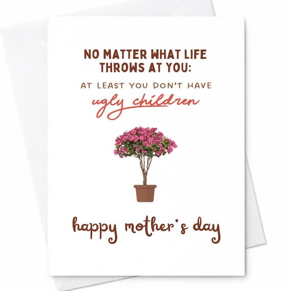 At Least You Don't Have Ugly Children Mothers Day Card Funny Rude Humor Joke Gift For Mom From Daughter Son C238