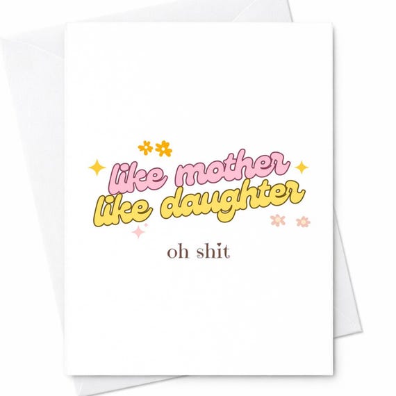 Like Mother Like Daughter Oh Shit Funny Mother’s Day Card From Daughter Sarcastic Humor Card For Mom Unique Gift Idea C261