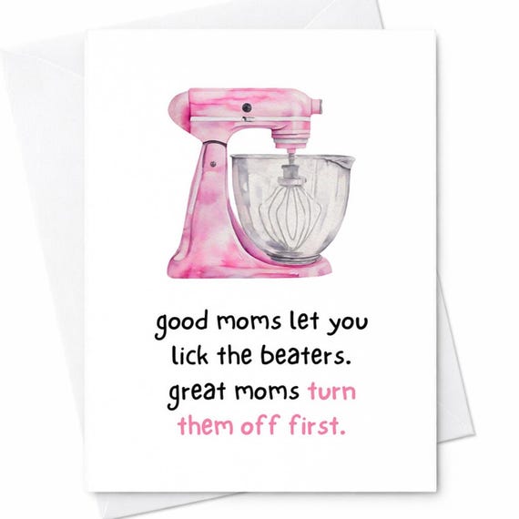 Good Moms Let You Lick The Beaters Mothers Day Card Funny Baking Humor Joke Gift For Mom From Daughter Son C239