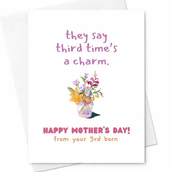 Third Time's A Charm Funny Mother's Day Card From 3rd Child Third Born Gift Humor Mom Card Cute Floral Mother's Day Card C274