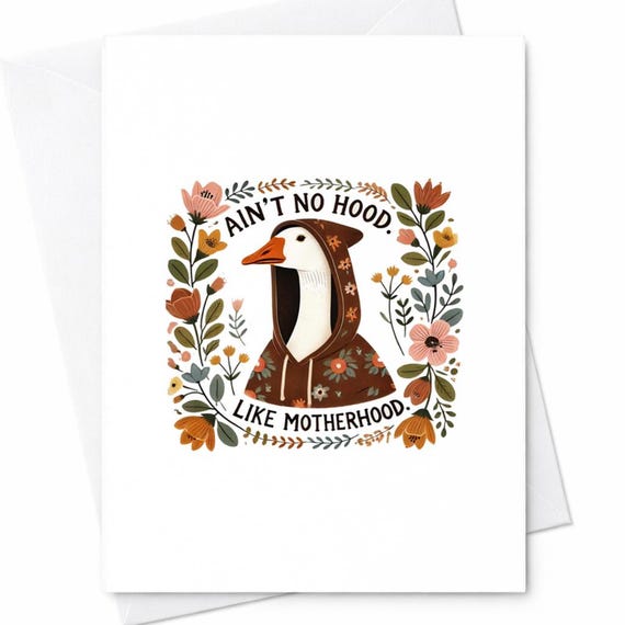 Ain't No Hood Like Motherhood Funny Mother's Day Card Goose Mom Humor Card New Mom Gift Cute Floral Motherhood Card C268