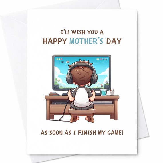 Funny Mother's Day Card From Son Gamer Kid Card I'll Wish You Happy Mother's Day After I Finish My Game Humor Gift C291