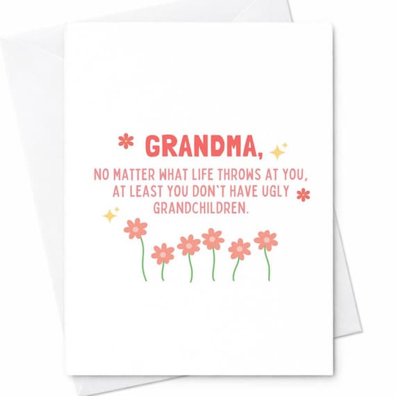 Funny Grandma Mother's Day Card At Least You Don't Have Ugly Grandchildren Humor Card From Grandkids Floral Cute Gift C293