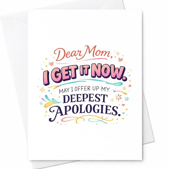 Apology Mom Card Dear Mom I Get It Now Deepest Apologies Funny Mother's Day Card From Daughter Son Adult Humor Gift C318